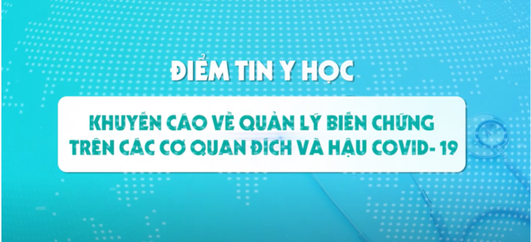 Khuyến cáo về quản lý biến chứng trên các cơ quan địch và hậu covid 19