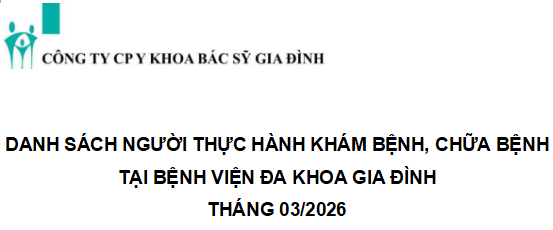 Danh sách người thực hành khám bệnh, chữa bệnh tại Bệnh viện Đa khoa Gia Đình tháng 03/2026